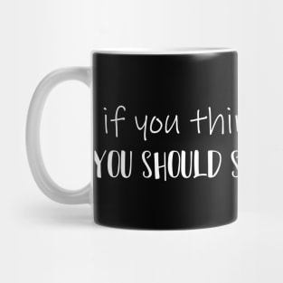 If You Think I'm SHORT You Should See My Patience Simple Funny Quote Mug